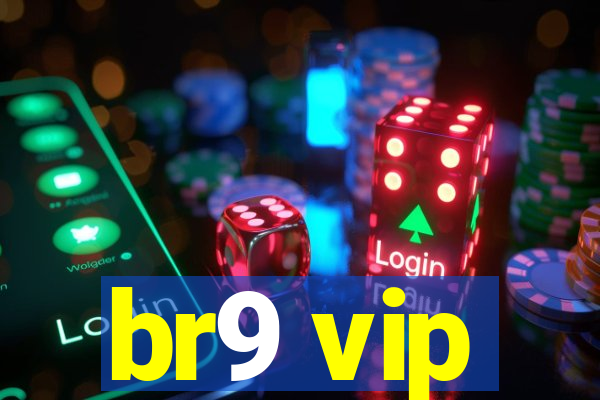 br9 vip